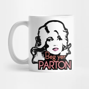 Beg yer PARTON Mug